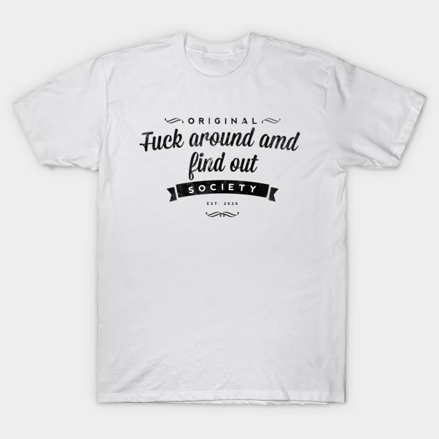 Fuck around and find out | bernie 2020 T-Shirt by OrionBlue